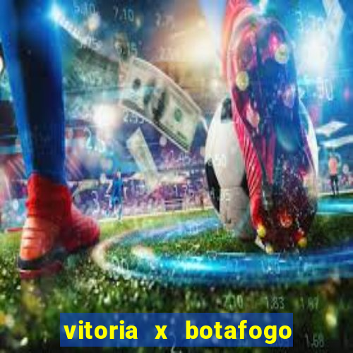 vitoria x botafogo sp futemax